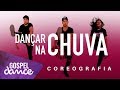 Gospel Dance Dançar Na Chuva Fernandinho