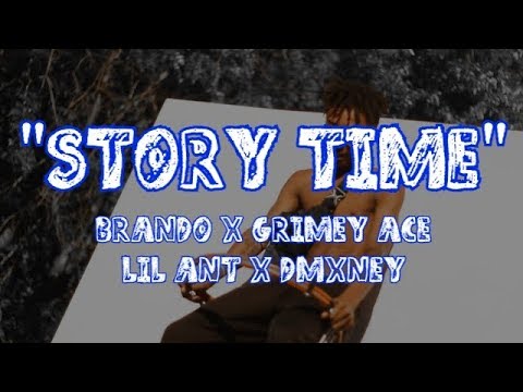 Story Time (Video) Feat. Brando x Grimey Ace x Lil Ant x Dmxney