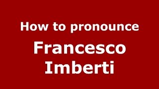 How to pronounce Francesco Imberti
