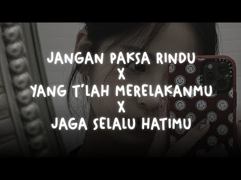 jangan paksa rindu X yang tlah merelakanmu X jaga selalu hatimu (slowed + reverb)