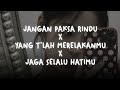 Jangan Paksa Rindu X Yang Tlah Merelakanmu X Jaga Selalu Hatimu Slowed Reverb