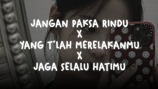 Download lagu jangan paksa rindu X yang tlah merelakanmu X jaga selalu hatimu (slowed   reverb) mp3