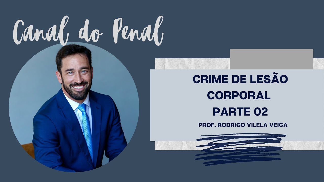 Art. 129 do CP - parte 2 - Lesão Corporal Leve e Lesão Corporal Grave