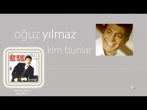 Oğuz Yılmaz - Kim Bunlar (Official Audio)