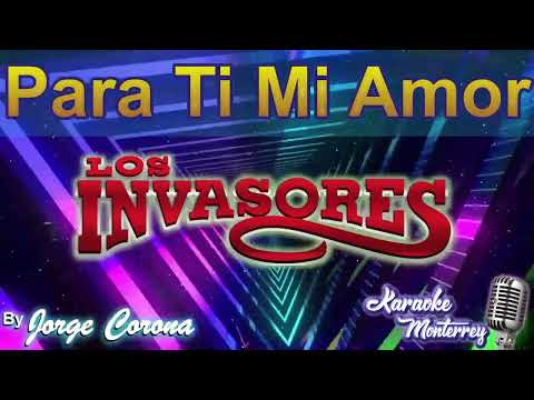 Karaoke Monterrey - Invasores de NL - Para Ti Mi Amor