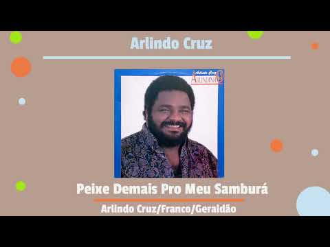 Peixe Demais Pro Meu Samburá  - Arlindo Cruz
