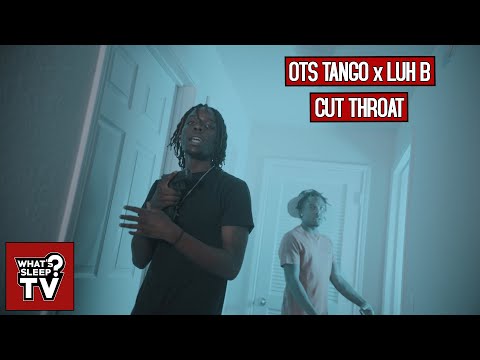OTS Tango x Luh B - Cut Throat (Freestyle) [Official Music Video]