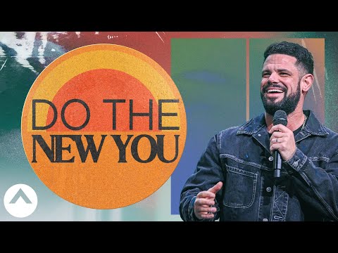 Do The New You | Pastor Steven Furtick | Elevation Church