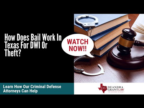 How Does Bail Work In Texas For DWI Or Theft? Things To Know | Deandra Grant Law