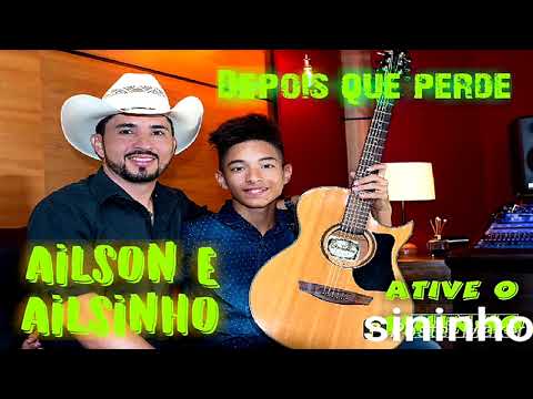 Ailson e Ailsinho - Depois Que Perde