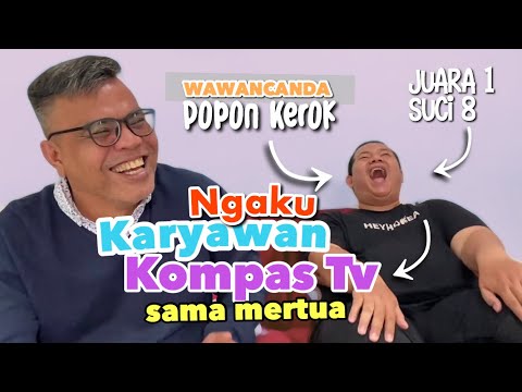 Wawancanda Popon Kerok JUARA 1 SUCI8: NGAKU KARYAWAN KOMPAS TV SAMA MERTUA