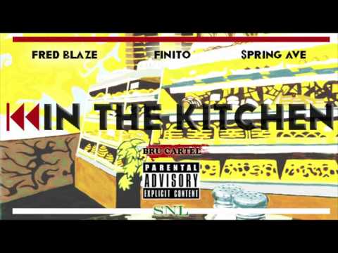 IN THE KITCHEN - FINITO x  $PRING AVE x FRED BLAZE ( HOT NEW MUSIC 2016 )
