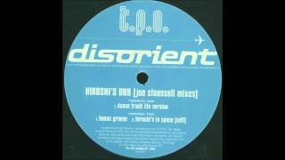 (1998) T.P.O. - Hiroshi's Dub [Joe Claussell Dance Track Life Version RMX]