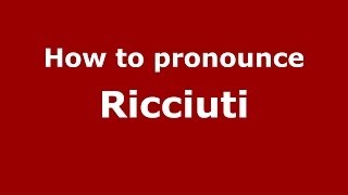 How to pronounce Ricciuti