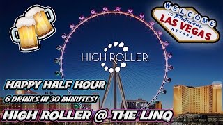 Happy Half Hour on The High Roller at The Linq in Las Vegas | Get 6 Drinks in 30 minutes #lasvegas