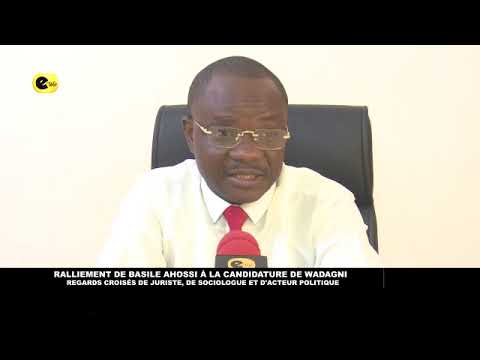 🛑Ralliement de Basile AHOSSI à la candidature de WADAGNI : regards de juriste, de sociologue et d'..