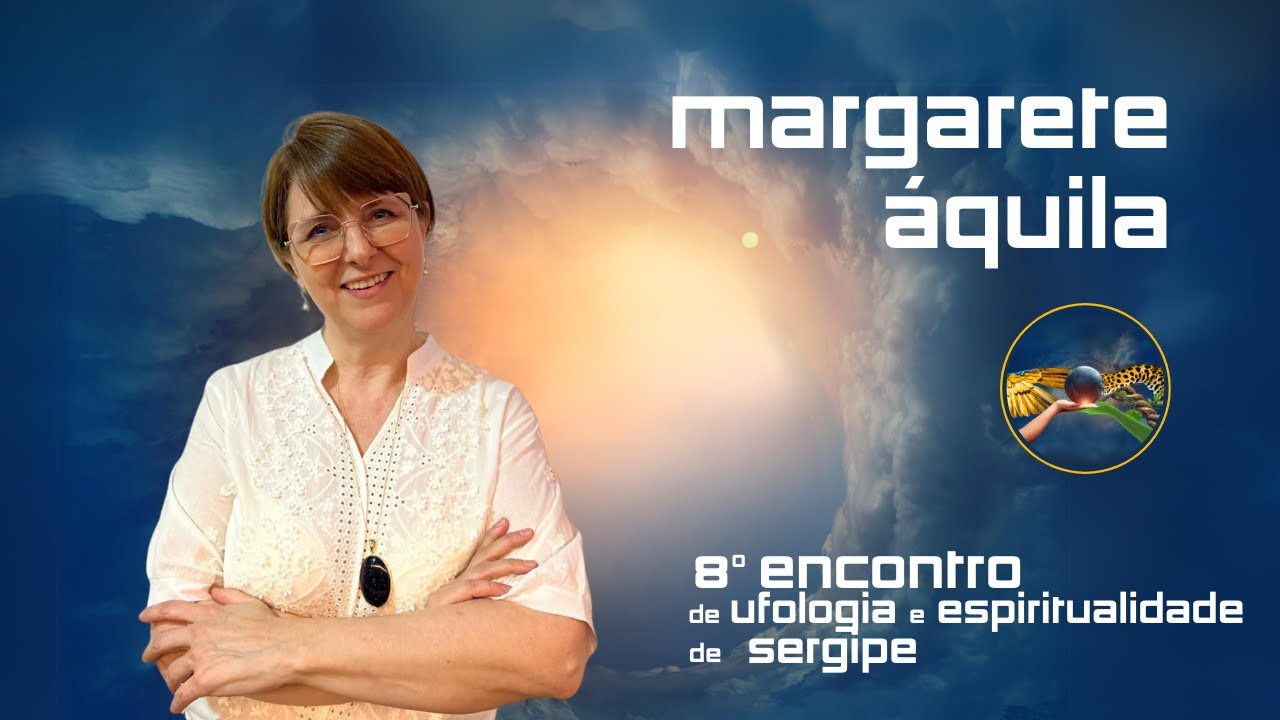 A NOSSA MUDANÇA ENERGÉTICA, com MARGARETE ÁQUILA