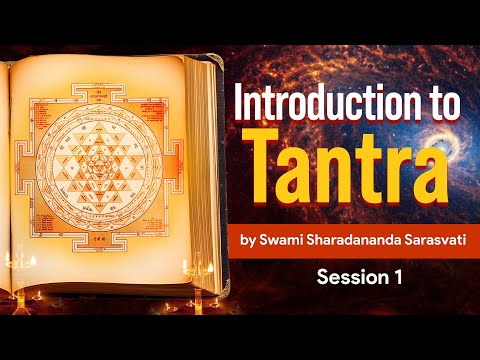 Introduction to Tantra By Swami Sharadananda Sarasvati - Discourse 1