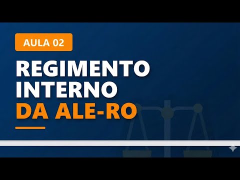 Internal Regulations of the Legislative Assembly of Rondônia (Resolution No. 32/1990) - Lesson 02