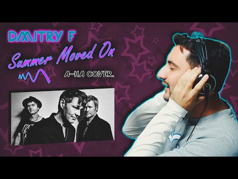 Dmitry F -  Summer Moved On (A-ha Cover)