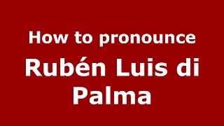 How to pronounce Rubén Luis Di Palma