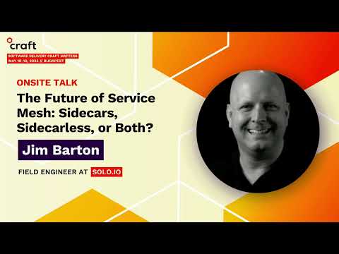 The Future of Service Mesh - Jim Barton, Solo.io | Craft Conference, 2023