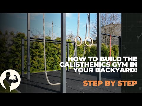 How to Build The Calisthenics Gym In The Backyard - Step-by-Step Guide