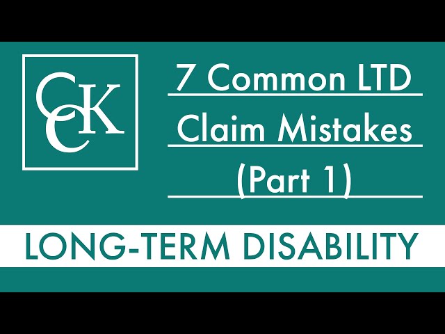 7 Common Long-Term Disability (LTD) Claim Mistakes (Part 1)