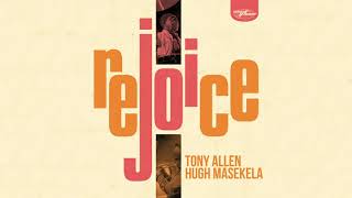 Tony Allen &amp; Hugh Masekela - Jabulani (Rejoice, Here Comes Tony) (Official Audio)