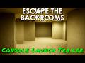 Escape The Backrooms — Console Launch Trailer