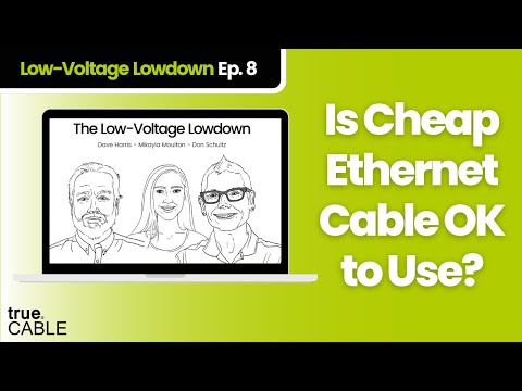 Is Cheap Ethernet Cable Safe to Use? | Low-Voltage Lowdown | Ep. 8