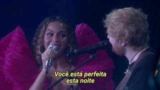 Beyoncé &amp; Ed Sheeran - Perfect Duet (Legendado)