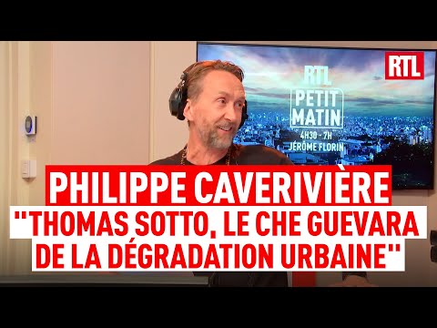 Le Cave'réveil de Philippe Caverivière : "Thomas Sotto, le Che Guevara de la dégradation urbaine"