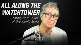 All Along the Watchtower (History and Cover)