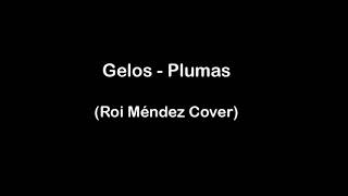 Gelos - Plumas (Roi Méndez Cover)