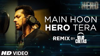 &#39;Main Hoon Hero Tera (Remix)&#39; VIDEO Song - Salman Khan | Hero | DJ Chetas | T-Series