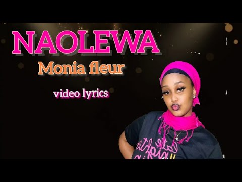 NAOLEWA by Monia fleur (video lyrics)