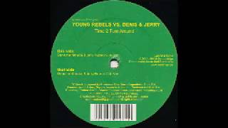Francesco Diaz pres. Young Rebels vs. Denis & Jerry ‎– Time 2 Turn Around (Club Dub) HQ