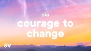 Sia - Courage to Change (Lyrics)