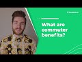 What are commuter benefits?