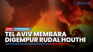 Israel Mencekam! Kota Tel Aviv Porak-poranda Dihantam Rudal Houthi, IDF Langsung Balas Kerahkan Jet