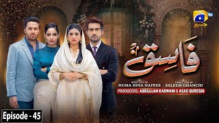 Fasiq - Episode 45 - 6th January 2022 - HAR PAL GE