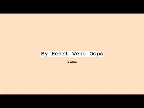 TIAGZ - My Heart Went Oops