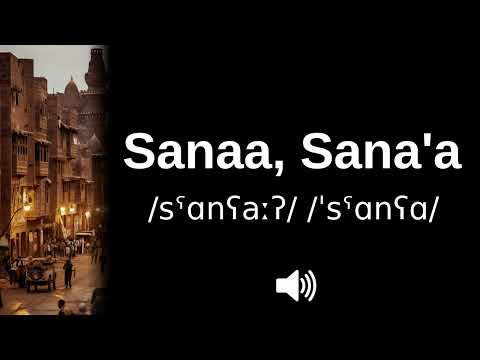 🇾🇪 How to pronounce Sanaa / Sana'a (CORRECTLY!)