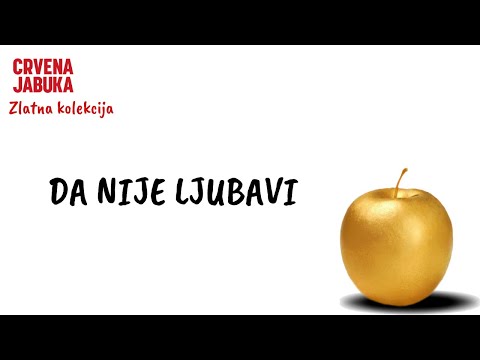 CRVENA JABUKA - DA NIJE LJUBAVI