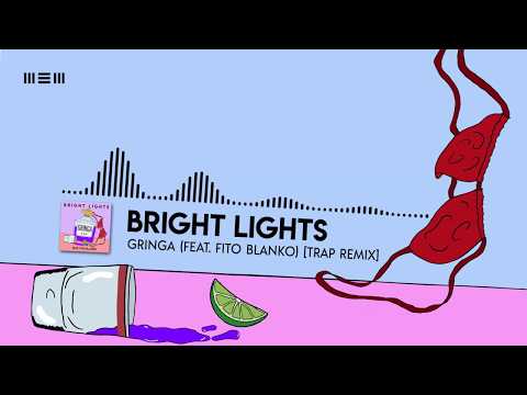Bright Lights - Gringa (Trap Remix) [Feat. Fito Blanko & Outlaw The Artist]