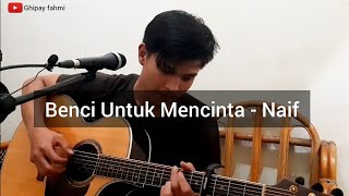 Download lagu Benci untuk mencinta - Naif (Cover) (Ghipay fahmi) mp3