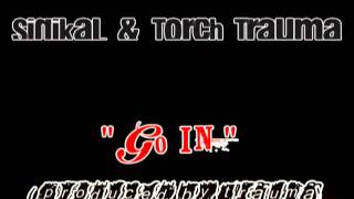 Sinikal & Torch Trauma - Go In ! (Produced By Trauma)