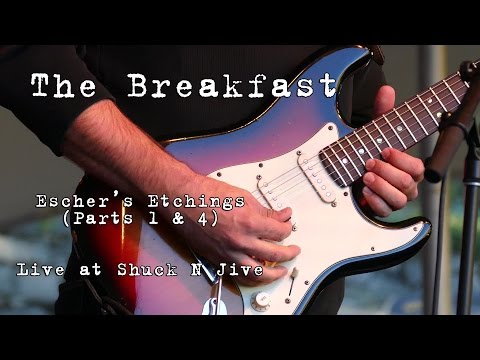 The Breakfast: Escher's Etchings (Parts 1 & 4) [4K] 2015-10-10 - Shuck N Jive