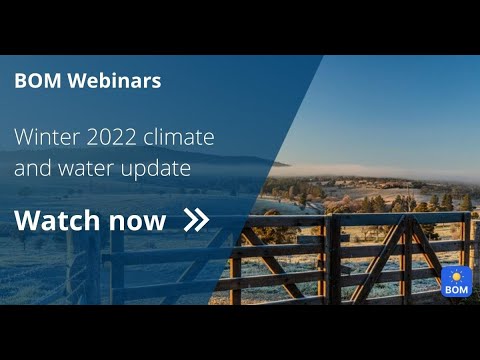 BOM Webinars - Winter 2022 Climate and Water Update